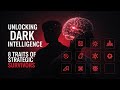Unlocking Dark Intelligence: 8 Traits of Strategic Survivors