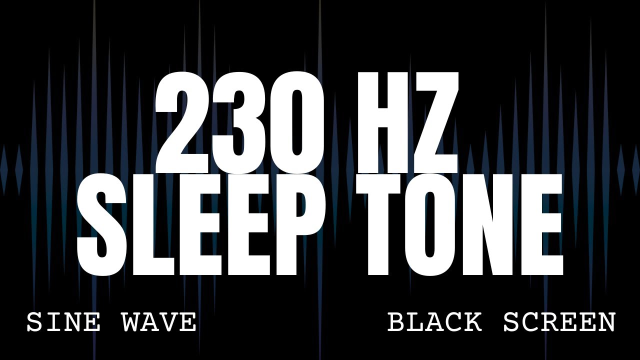230 Hz Low Frequency Sleep Tone - Sine Wave Ambience - 8 Hours Black Screen