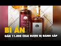 Bí ẩn vụ gần 11.000 chai rượu trị giá khoảng 500.000 USD bị đánh cắp khỏi kho ở Mỹ