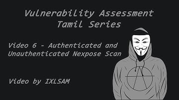 Video 6 - Authenticated and Unauthenticated Nexpose Scan : IXL SAM