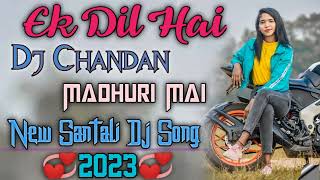 Ek ?Dil hai //  New Santali Dj song 2023// Di Chandan and Madhuri mai//