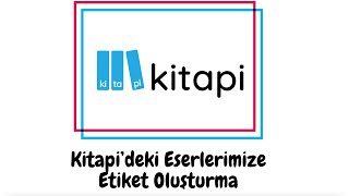 Kitapi'deki Eserlerimize Etiket Oluşturma