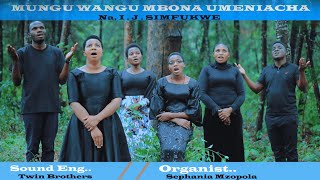MUNGU WANGU MBONA UMENIACHA// I.J.SIMFUKWE. //Twin pro Friends