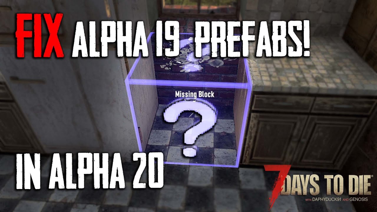 FIX Your Alpha 19 Prefabs in Alpha 20 - 7 Days to Die