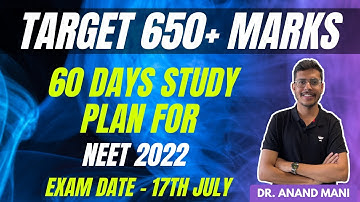 60 Days Study Plan For NEET 2022 | Target 650+ Marks | Exam Date - 17th July | Dr. Anand Mani