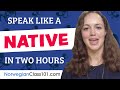 Do You Have 120 Minutes? You Can Speak Like a Native Norwegian Speaker