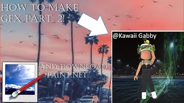 How to make GFX and download Paint.Net for free-(For Beginners)- Part 2 (Final)