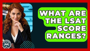 What Are The LSAT Score Ranges? - Law School Prep Hub