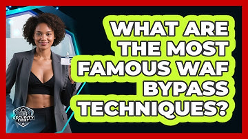 What Are The Most Famous WAF Bypass Techniques? - SecurityFirstCorp.com