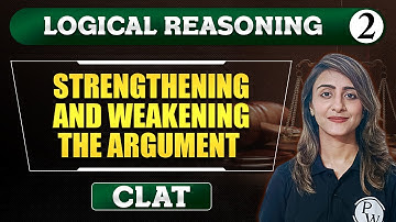 Logical Reasoning 02 | Strengthening & Weakening the Argument | CLAT