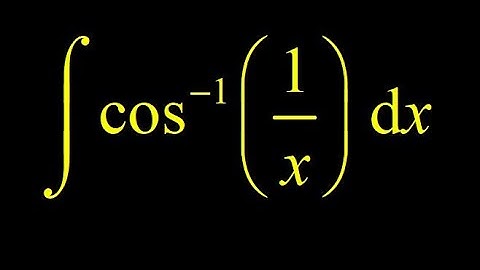 Integrate arccos(1/x) using trig sub and integration by parts + show two solutions are the same.