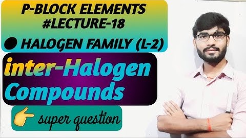 P-BLOCK ELEMENTS || LECTURE-18 || HALOGEN FAMILY (L-2) || CHEMISTRY || NEET &IIT-JEE || 11TH & 12TH.