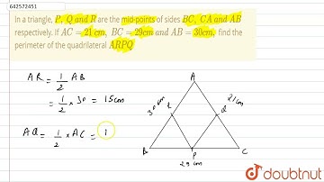 In a triangle, P ,\\ Q\\ a n d\\ R\nare the mid-points of\r\nsides B C ,\\ C A\\ a n d\\ A B\nre...