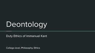 Deontology: The Ethical Moral Theory of Immanuel Kant