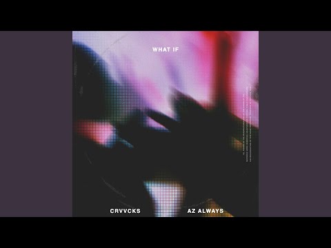 Crvvcks & Az Always - What If