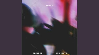 What If - Crvvcks & Az Always