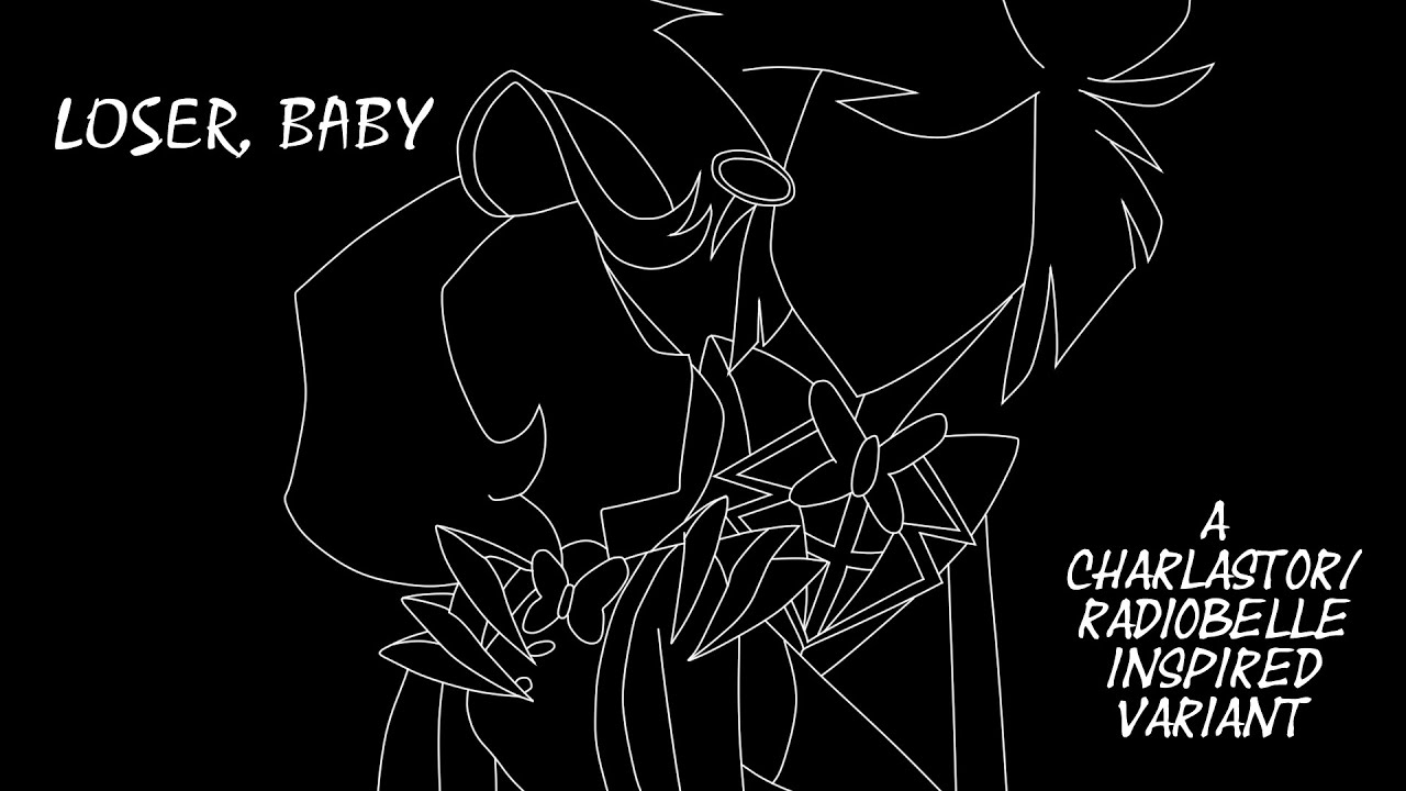 Loser, Baby: A Charlastor/RadioBelle Variant (Hazbin Hotel Fan Song)