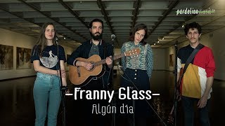 Franny Glass - Algún día (4K) (Live on Pardelion Music) chords