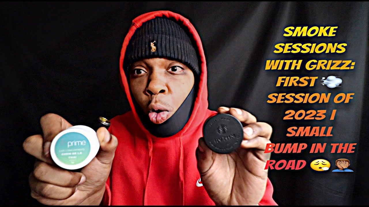 SMOKE SESSIONS WITH GRIZZ: FIRST 💨 SESSION OF 2023 | SMALL BUMP IN THE ROAD 😮‍💨🤦🏽‍♂️