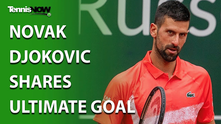 Novak Djokovic Shares Ultimate Goal