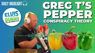 Greg T's Pepper Conspiracy Theory | Elvis Duran Daily Highlight