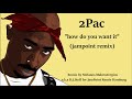 Tupac  how do you want it jampoint remix
