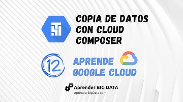 Copia de datos con Cloud Composer (Curso GCP #12)