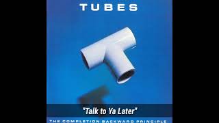 Video thumbnail of "The Tubes "Talk to Ya Later" ~ from the album "The Completion Backwards Principle""