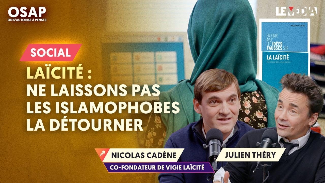 LAÏCITÉ : NE LA LAISSONS PAS AUX ISLAMOPHOBES  | NICOLAS CADÈNE, JULIEN THÉRY