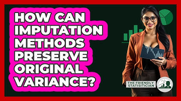 How Can Imputation Methods Preserve Original Variance? - The Friendly Statistician