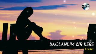 Kader - Bağlandım Bir Kere Resimi