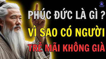 Cổ Nhân Tiết Lộ: Vì Sao Người Có Phúc Đức Càng Già Càng Trẻ Ra? | SỐNG CHẬM NGHĨ SÂU