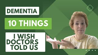 Dementia: 10 Things I Wish Doctors Told Us