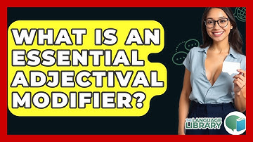 What Is An Essential Adjectival Modifier? - The Language Library