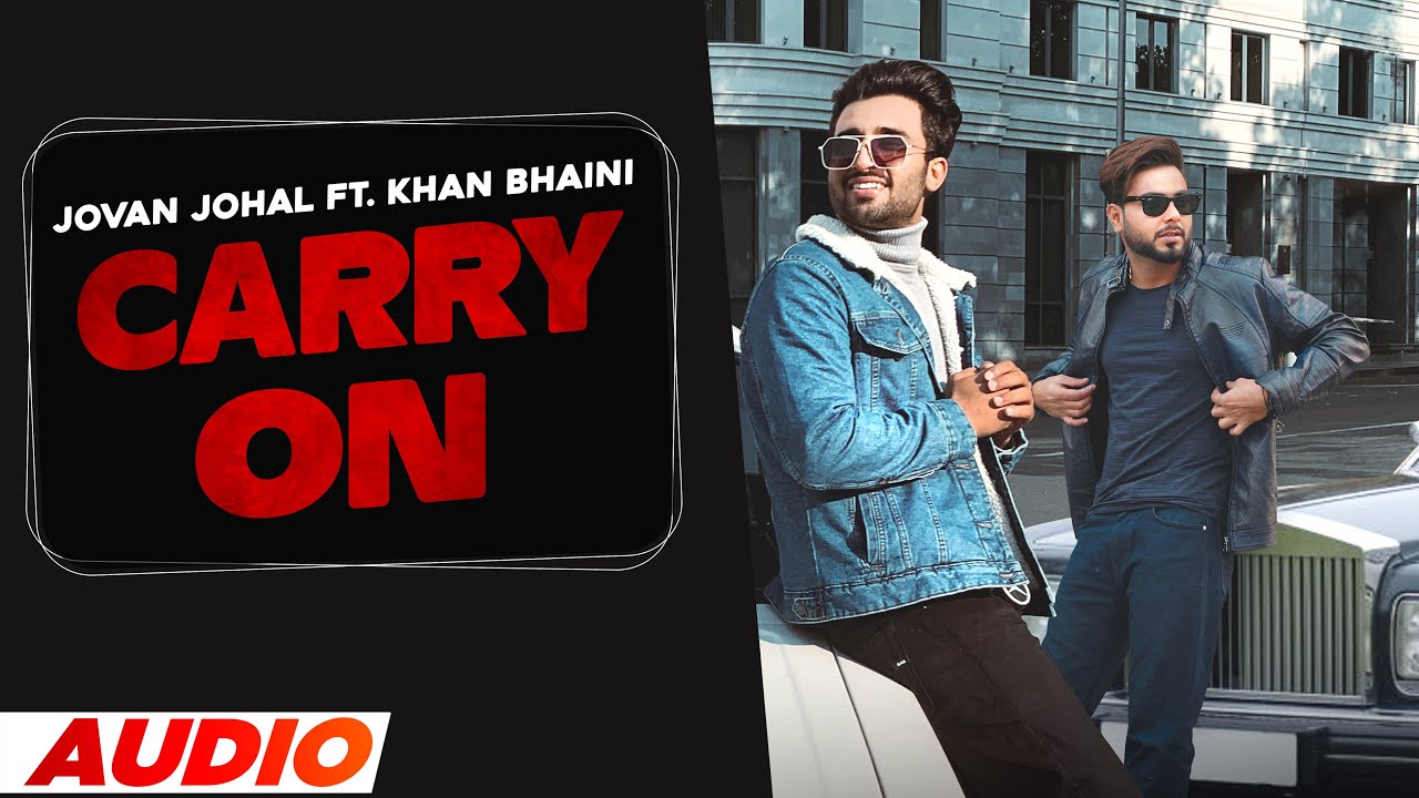 Carry On (Full Audio) | Jovan Johal ft Khan Bhaini | Harj Nagra | Latest Punjabi Songs 2022