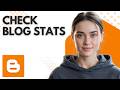 How to See Blog Stats in Blogger