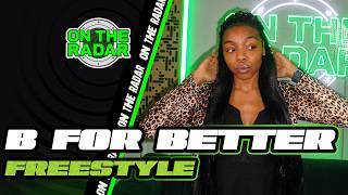 The B For Better "On The Radar" Freestyle