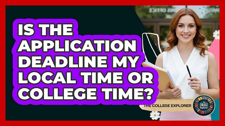 Is The Application Deadline My Local Time Or College Time?