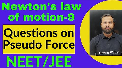 LAWS OF MOTION -9 | Questions on pseudo force |