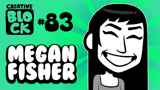 MEGAN FISHER | CREATIVE BLOCK #83