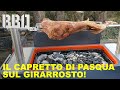 Il capretto di Pasqua. Iniettato, e preparato sul girarrosto. Una bomba!