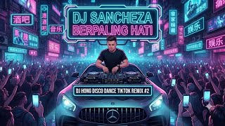 Download lagu DJ Sancheza - Berpaling Hati (DJ Hong Disco Dance Tiktok Remix #2 2026)
