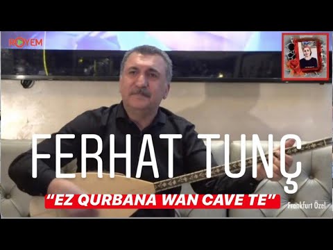 Ferhat Tunç - Ez Qurbana