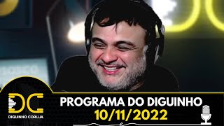 Programa do Diguinho - 10/11/2022