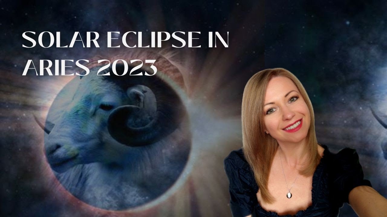 Solar Eclipse In Aries ♈ April 2023 - A Complete Reframing Of Your ...
