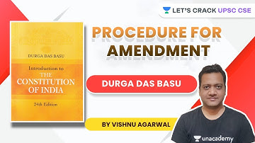 L10: Procedure for Amendment | DD Basu Simplified | UPSC CSE/IAS | Vishnu Agarwal