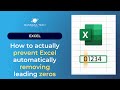 How to actually prevent excel automatically removing leading zeros