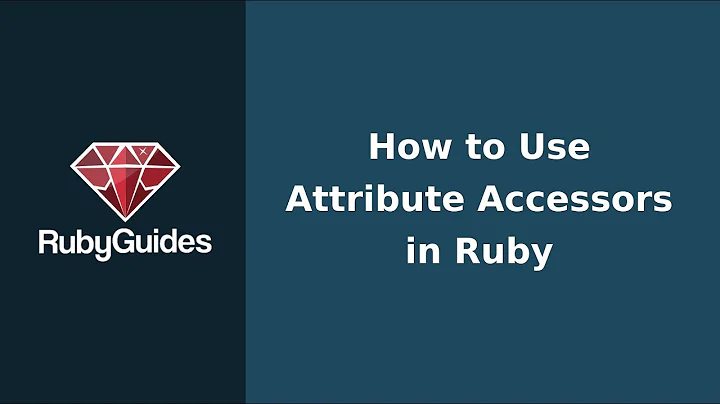 How to Use Attribute Accessors in Ruby