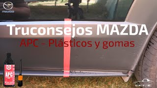 TRUCONSEJOS MAZDA /  Plásticos y gomas  / Apc / Recupera el color y brillo!!