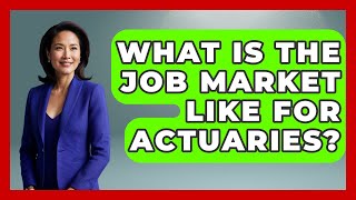 What Is The Job Market Like For Actuaries? - Job Success Network